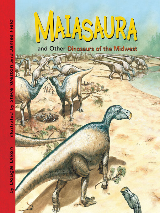 Dougal Dixon创作的Maiasaura and Other Dinosaurs of the Midwest作品的详细信息 - 可供借阅